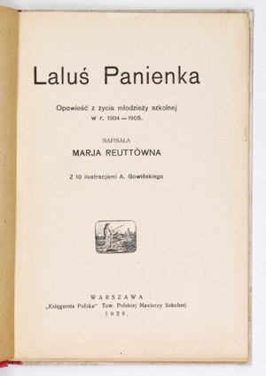 REUTT Marja - The Doll Maiden. A story from the life of schoolchildren in 1904-1905. with 10 illustrations by A[nthoni]....