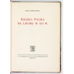 JĘDRZEJOWSKA Anna - Poľské knihy vo Ľvove v 16. storočí Ľvov-Varšava 1928. Książnica-Atlas. 8, s. X, [2], 112, [3],...
