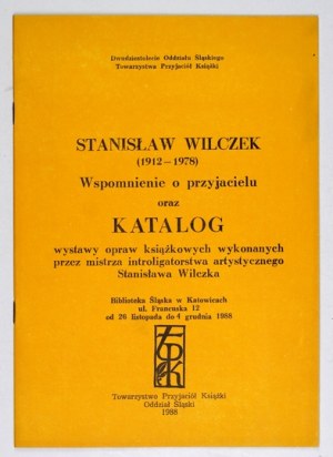 Stanislaw Wilczek. Catalog of an exhibition of framing. Katowice 1988.