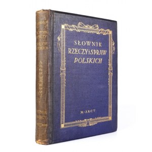 BONDY Zofja de - Słownik rzeczy i spraw polskich. Warszawa 1934. M. Arct. 8, s. [6], 320. opr.oryg. pł....