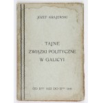KRAJEWSKI Józef - Tajne związki polityczne w Galicyi (od r. 1833 do r. 1841). Według niewydanych źródeł rękopiśmiennych,...