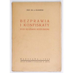SULIGOWSKI A[dolf] - Bezprawia i konfiskaty pod rządami rosyjskimi. Warszawa 1928. Druk. Mazowiecka. 8, s. 57, [2]...