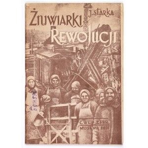 STARKA J. - Żniwiarki rewolucji. Moskwa 1931. CWL ZSRR [= Centralne Wydawnictwo Ludów ZSRR]. 16d, s. 50, [2]....