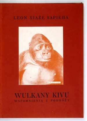 SAPIEHA Leon - Volcanoes of Kivu. Memories of a journey. Cracow 1934. druk. W. L. Anczyc. 4, s. [2], 235, [2],...