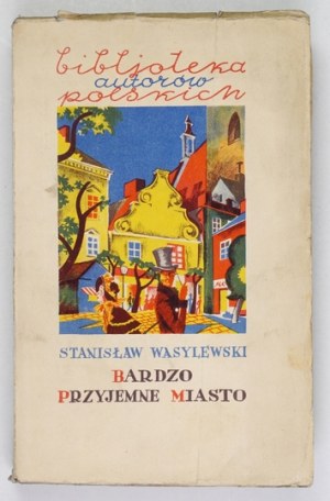 WASYLEWSKI Stanislaw - Very pleasant city. Poznan [1929]. Wyd. Polskie R. Wegner. 8, p. [14], 283, [5], tabl....