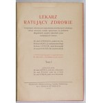 LEKARZ ratujący zdrowie. Utrzymanie zdrowia jest najważniejszą kwestją życia ludzkiego [...]. Z 1000 ilustracjami oryg.,...