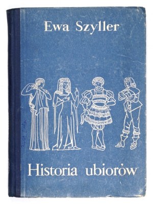 SZYLLER Ewa - History of clothing. Warsaw 1963; State Vocational Education Publishers. 8, s. 271, [1]. opr....
