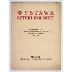 Wystawa sztuki polskiej. Krajobraz i lud, Dawne drzeworyty ludowe, Rzeźby w drzewie, Książki....