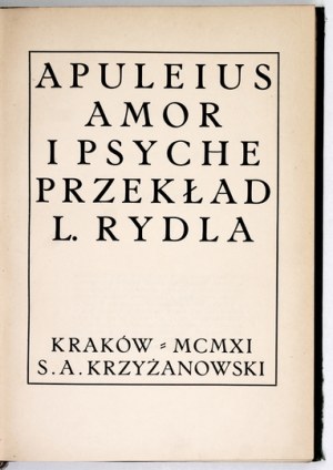 APULEIUS - Amor and Psyche. Translated by L. Rydel. Cracow 1911 S. A. Krzyżanowski, Druk. Narodowa. 8, s. [6], 151, [5],...