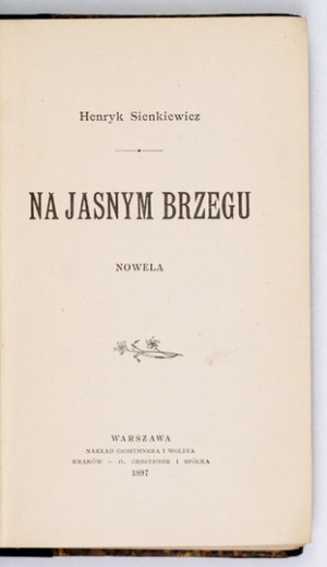 H. SIENKIEWICZ - On the bright shore. 1897. 1st ed.