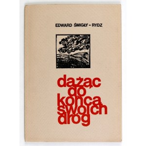 ŚMIGŁY-RYDZ Edward - Dążąc do końca swoich dróg. Londyn 1989. Oficyna Poetów i Malarzy. 8, s. 31, [1], tabl. 2....