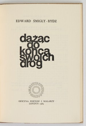 WYMIGŁY-RYDZ Edward - Striving to the end of his ways. London 1989. oficyna Poetów i Malarzy. 8, pp. 31, [1], plates 2....