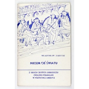 ZARYCKI Władysław - Niesem cie swiatu. Poezja goralska. Wybrał i wstępem opatrzył Franek Bachleda Księdzulorz....