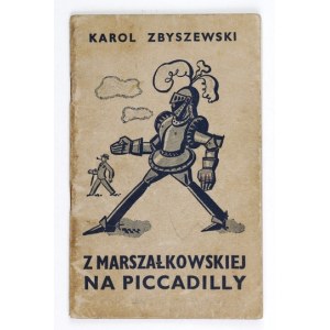 ZBYSZEWSKI Karol - Z Marszałkowskiej na Piccadilly. Letchworth [1943]. Letchworth Printers. 16d, s. 72....