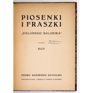 [ŻELEŃSKI Tadeusz] - Piosenki i fraszki Zielonego Balonik. Written by Boy [pseud.] Decorated by Kazimierz Sichulski....