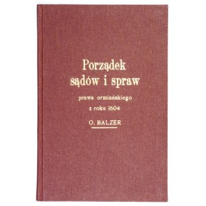 BALZER Oswald - Porządek sądów i spraw prawa ormiańskiego z r. 1604. Wyd. i wstępem opatrzył ... Lwów 1912. Nakł....