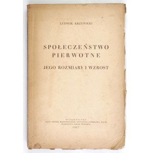 KRZYWICKI Ludwik - Społeczeństwo pierwotne, jego rozmiary i wzrost. Warszawa 1937. Kasa im. Mianowskiego. 8, s. XIII,...