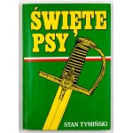TYMIŃSKI S. - Święte psy. 1990. Dedykacja autora (kandydata na prezydenta RP w 1990).