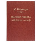 WOLAŃCZYK Marjan - Macierz sokola w 60-letnim rozwoju (1867-1927). Lwów 1927. Nakł. Pol. Tow. Gimn. Sokół - Macierz...