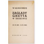 W 3-CIĄ rocznicę zagłady ghetta w Krakowie (13 III 1943-13 III 1946). Kraków 1946. Wojewódzka Żydowska Komisja Hist....