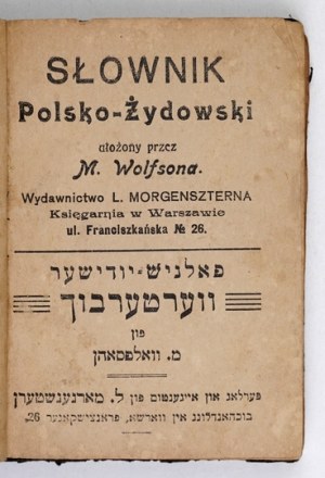 WOLFSON M. - Polish-Jewish dictionary compiled by ... Warsaw [ca 1920]. Edited by L. Morgensztern. 16, p. 331. opr....