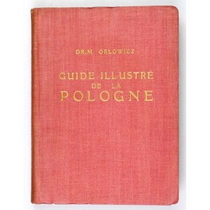 ORŁOWICZ Mieczysław - Guide illustré de la Pologne. Carte de Pologne. Texte illustré de 160 photographies. Varsovie 1927...
