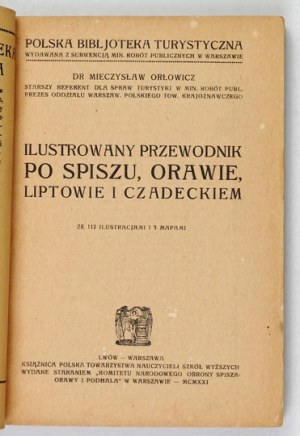 ORŁOWICZ Mieczysław - Ilustrovaný průvodce po Spiši, Oravě, Liptově a Čadecku. Se 112 ilustracemi a 3 mapami....