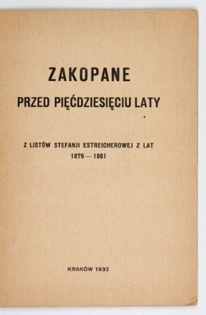 ESTREICHEROWA Stefanja - Zakopane avant cinquante ans. D'après des lettres ... z lat 1879-1881, Kraków 1932, druk. 