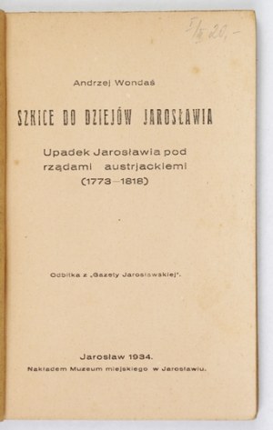 WONDAŚ Andrzej - Sketches to the history of Jarosław. Vol. 1-2. Jaroslaw 1934-1936. publ. City Museum. 16d, p. 165;.