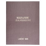 NIEZNANEMU żołnierzowi. Red. Józef Białynia Chołodecki. Lwów, 31 X 1925. Woj. Kom. Obywat. [......