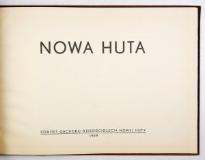 PTASZYCKI Tadeusz - Nowa Huta. Kraków 1959. Komitet Obchodu Dziesięciolecia Nowej Huty. Pod red. .....