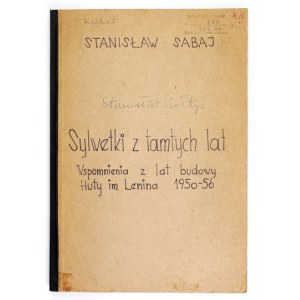 SABAJ S. - Memories of the years of construction of the Lenin Steelworks 1950-1956 [typescript].