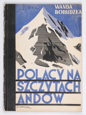 BORUDZKA Wanda - Poles on the peaks of the Andes. Warsaw 1935; publ. World Association of Poles Abroad. 16d, p. 71....