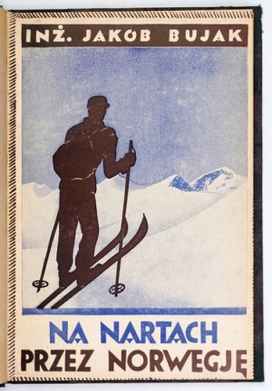 BUJAK Jakób Z. - Na lyžích po Norsku. 4 tabulky a mapa. Lvov 1932. druk. L. Wisniewski. 8, s. 63, [1],...
