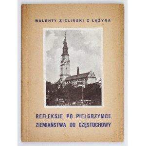 ZIELIŃSKI Walenty - Refleksje po pielgrzymce ziemiaństwa do Częstochowy. Kraków 1937. Druk. W. L. Anczyca i Sp. 16d,...