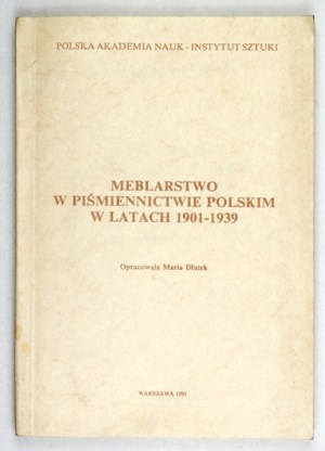 DŁUTEK Maria - Meblarstwo w literaturze polskim w latach 1901-1939. oprac. ... Warsaw 1991, PAN,.