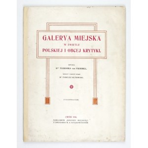 FRIMMEL T. - Galerya miejska [lwowska] w świetle polskiej i obcej krytyki. 1908.