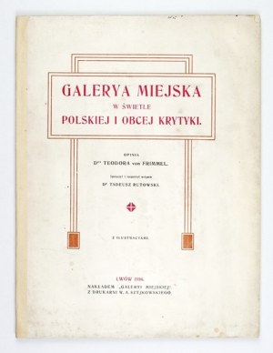 FRIMMEL T. - Galerya miejska [Lviv] in the light of Polish and foreign criticism. 1908.