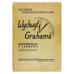 GROSZEK Leon - Wychwyt Grahama. Konstrukcja i naprawa. 36 rys. oryg. autora. Poznań 1947. Nakł. autora. 8, s. [2],...