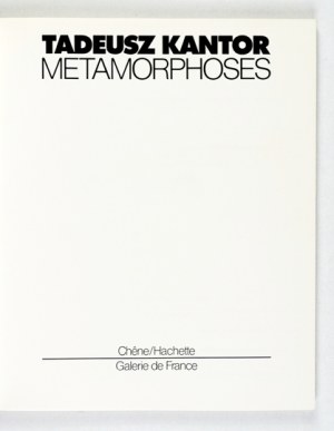 Tadeusz KANTOR - Metamorphoses. Paris [cop. 1982]. Chêne/Hachette, Galerie de France. 8, s. 141, [3]....