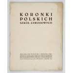 KORONKI polskich szkół zawodowych. [Warszawa 1929]. Min. Wyznań Rel. i Oświecenia Publ. Druk. Muz. Przemysłowego [...], ...