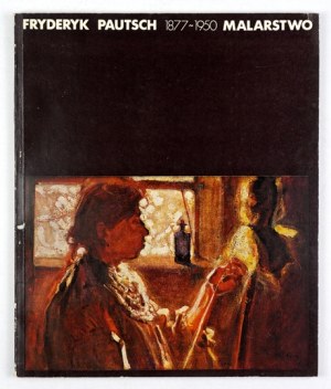 National Museum in Wrocław. Friedrich Pautsch 1877-1950. catalog of monographic exhibition elabor....
