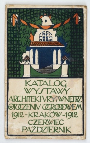 Polish Applied Art Society. Catalog of the Exhibition of Architecture and Interiors in a Garden Setting under Dr. Jordan's Park....