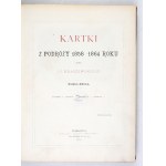 KRASZEWSKI J[ózef] I[gnacy] - Kartki z podróży 1858-1864 r. Księga 1-2. Warszawa 1866-1874. Nakł. G. Sennewalda;...