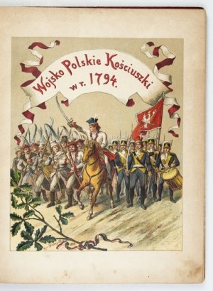 Kosciuszko's Polish Army in the year 1794. 16 plates covering 105 figures. 1894.