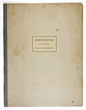 CZERMAŃSKI Zdzisław - Józef Piłsudski in 13 boards .... Warsaw 1935, published by J. Przeworski. Folio, p. [5], tabl....