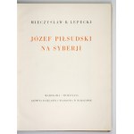 LEPECKI M. – Józef Piłsudski na Syberji. 1936. Z teką litografii Z. Czermańskiego.