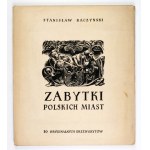 RACZYŃSKI Stanisław - Zabytki polskich miast. 10 oryginalnych drzeworytów. [Kraków, ca 1954]. folio, tabl. 10....