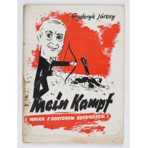 JÁROSY Fryderyk - Mein Kampf. (Walka z doktorem Goebbelsem). Hanower 1945. [Polski Związek Wychodźctwa Przymusowego]...