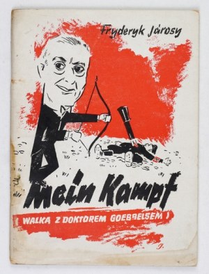 JÁROSY Frederick - Mein Kampf. (The struggle against Dr. Goebbels). Hannover 1945 [Polish Union of Forced Emigration]....
